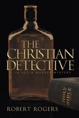 The Christian Detective by Rogers, Robert