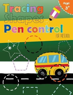 Tracing shapes & Pen control for Preschool: Kindergarten Tracing Workbook by Letter Tracing Workbook Designer