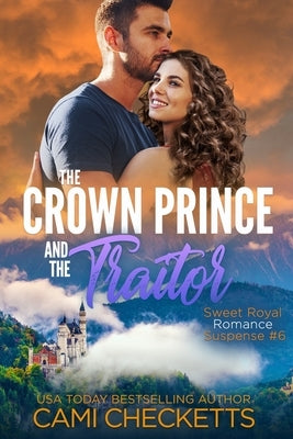 The Crown Prince and the Traitor by Checketts, Cami