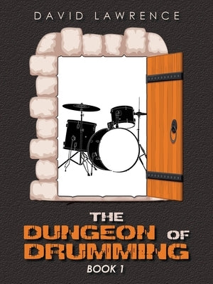 The Dungeon of Drumming: Book 1 by Lawrence, David