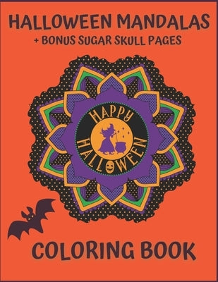 Halloween Mandalas + Bonus Sugar Skull Pages. Happy Halloween Coloring Book.: For Teens And Adults. Stress Relief And Relaxation. by Colors4fun