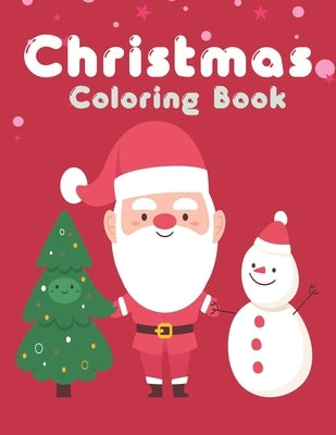 Christmas Coloring Book: Easy and Cute Christmas Holiday Coloring Designs for Children . Great Gift for Kids, Toddlers, Preschoolers, Kids 4-8. by Alley, Arlette