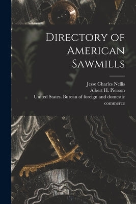 Directory of American Sawmills by United States Bureau of Foreign and