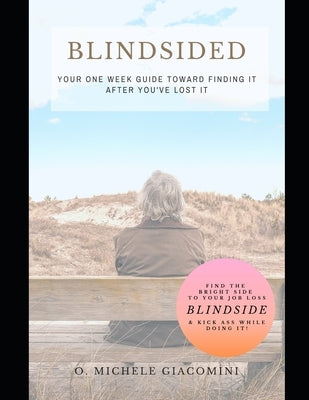 Blindsided: Your One Week Guide Toward Finding it after you've Lost it by Giacomini, O. Michele