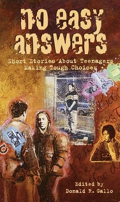 No Easy Answers: Short Stories about Teenagers Making Tough Choices by Gallo, Donald R.