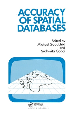 The Accuracy Of Spatial Databases by Goodchild, Michael F.