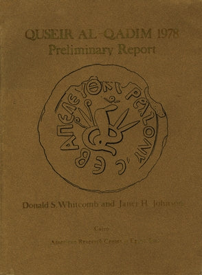 Quseir Al-Qadim 1978: Preliminary Report by Johnson, Janet H.