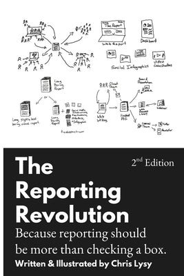 The Reporting Revolution: Because reporting should be more than checking a box (2nd Edition) by Lysy, Chris