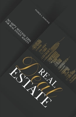 Real Deal Estate: No Sh*t Success Tips for Real Estate Agents by Buritz, Shannon