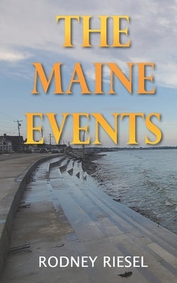 The Maine Events by Riesel, Rodney