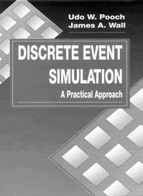 Discrete Event Simulation: A Practical Approach by Pooch, Udo W.
