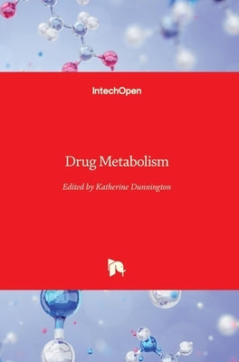 Drug Metabolism by Dunnington, Katherine