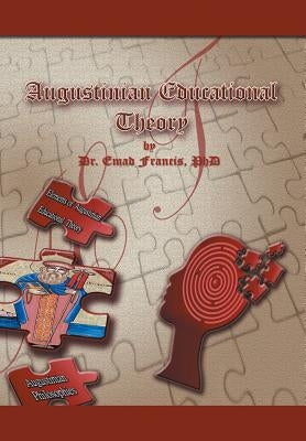 Augustinian Educational Theory by Francis, Emad
