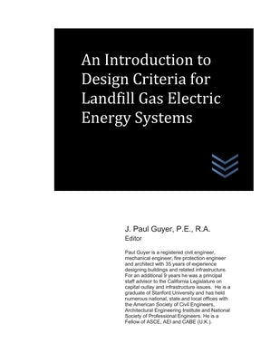 An Introduction to Design Criteria for Landfill Gas Electric Energy Systems by Guyer, J. Paul