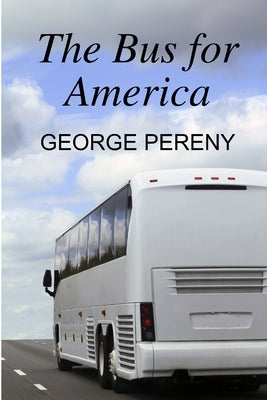 The Bus for America by Pereny, George