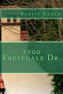 2500 Fruitdale Dr. by Kaald, Bobbie