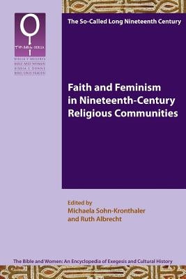 Faith and Feminism in Nineteenth-Century Religious Communities by Sohn-Kronthaler, Michaela