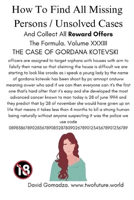 How To Find All Missing Persons / Unsolved Cases. And Collect All Reward Offers. Volume XXXIII.: The Case of Gordana Kotevski by Gomadza, David