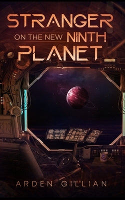 Stranger on the New Ninth Planet by Gillian, Arden
