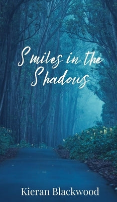 Smiles in the Shadows by Blackwood, Kieran