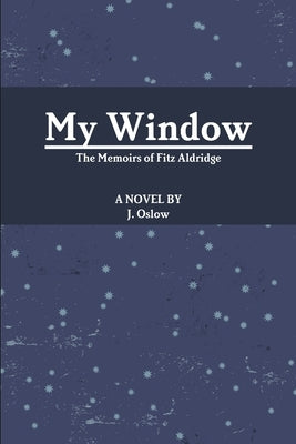 My Window: The Memoirs of Fitz Aldridge by Housley, Michael