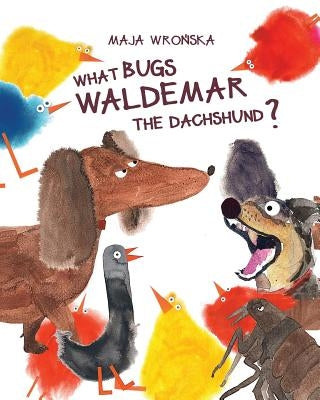 What bugs Waldemar the dachshund? by Wrońska, Maja