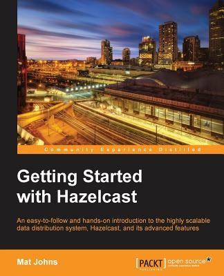 Getting Started with Hazelcast by Johns, Mat
