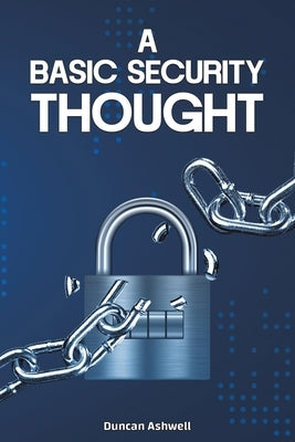 A Basic Security Thought by Ashwell, Duncan