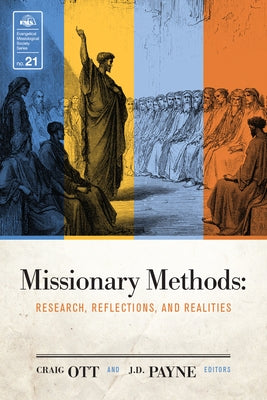 Missionary Methods: Research, Reflections, and Realities by Ott, Craig