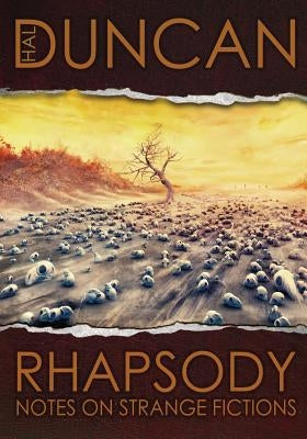 Rhapsody: Notes on Strange Fictions by Duncan, Hal