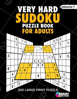Very Hard Sudoku Puzzle Book For Adults: 200 Large Print Puzzles with Answer Designed to Improve Brain Activity & Promote Logical Mind by Book, Brainy Puzzle