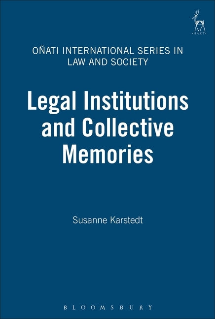 Legal Institutions and Collective Memories by Karstedt, Susanne