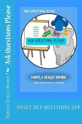 Ask Questions Please by Brown, Pamela Denise