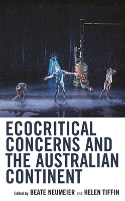 Ecocritical Concerns and the Australian Continent by Neumeier, Beate