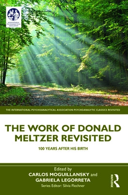 The Work of Donald Meltzer Revisited: 100 Years After His Birth by Moguillansky, Carlos