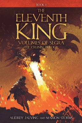 The Eleventh King: Volumes of Segra; The Crunin Trilogy, Book 1 by Jalving, Audrey