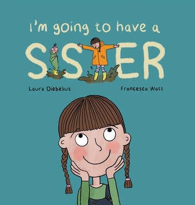I'm Going to Have a Sister: A Picture Book for Growing Families by Diebelius, Laura
