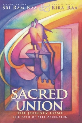 Sacred Union: The Journey Home by Raa, Kira