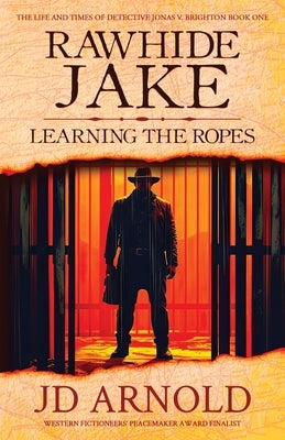 Rawhide Jake: Learning the Ropes by Arnold, Jd