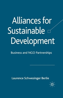 Alliances for Sustainable Development: Business and NGO Partnerships by Berlie, L.