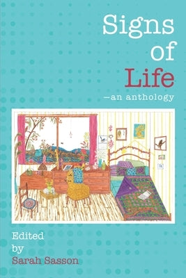 Signs of Life: an anthology by Sasson, Sarah