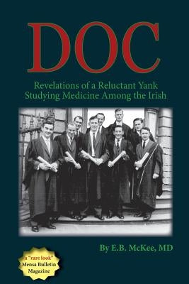 Doc: Revelations of a Reluctant Yank Studying Medicine Among the Irish by McKee, Eb