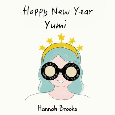 Happy New Year, Yumi by Brooks, Hannah
