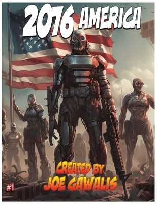 2076 America: Let Freedom Reign by Gawalis, Joe
