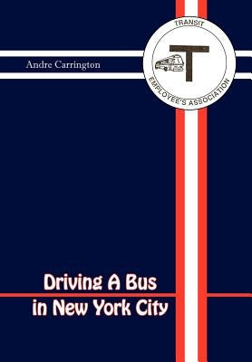 Driving a Bus in New York City by Carrington, Andre