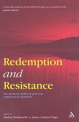 Redemption and Resistance: The Messianic Hopes of Jews and Christians in Antiquity by Bockmuehl, Markus