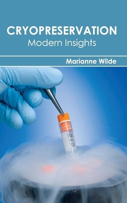 Cryopreservation: Modern Insights by Wilde, Marianne
