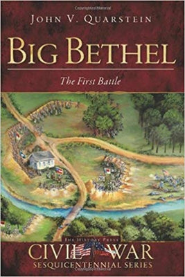 Big Bethel:: The First Battle by Quarstein, John V.