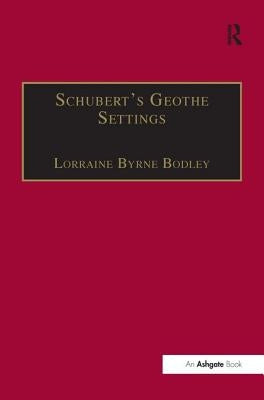 Schubert's Goethe Settings by Bodley, Lorraine Byrne