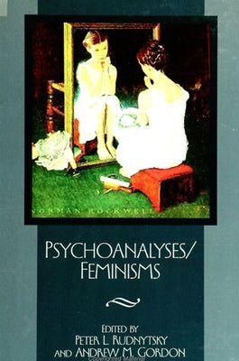 Psychoanalyses/Feminisms by Rudnytsky, Peter L.